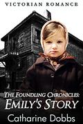 The Foundling Chronicles: Emily's Story by Catharine Dobbs