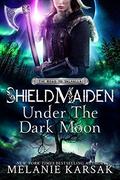 Shield-Maiden: Under the Dark Moon by Melanie Karsak