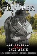 Let Yourself Heal Once Again (A Breath Without Life Novel #4) by Janith Hooper