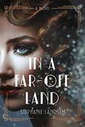 In a Far-Off Land by Stephanie Landsem