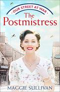 The Postmistress: A heartwarming WW2 historical fiction saga for 2021 (Our Street at War #1) by Maggie Sullivan
