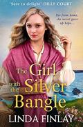 The Girl with the Silver Bangle: The best historical romance fiction book of the year from the Queen of West Country Saga by Linda Finlay