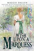 A Wish Upon a Marquess by Maggie Dallen, Katherine Ann Madison
