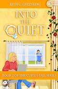 Into the Quiet (The Cupid's Fall #2) by Beth C. Greenberg
