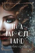 In a Far-Off Land by Stephanie Landsem