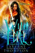 Wild Fire: An Action Adventure Urban Fantasy (CroXroads #2) by LaVerne Thompson