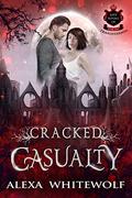 Cracked Casualty: A Transylvanian Vampire Paranormal Romance (Lost Royals of Transylvania #2) by Alexa Whitewolf