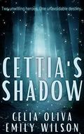 Cettia's Shadow (The Cettia's Shadow Series #1) by Celia Oliva