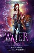 Water: A Paranormal Urban Fantasy Shapeshifter Romance (Uniting the Clans #5) by Matthew Thrush