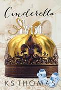 A Cinderella Twist: A Contemporary Royal Romance by K.S. Thomas