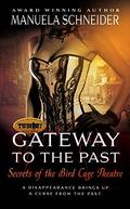 Gateway To The Past: Secrets of the Bird Cage Theatre by Manuela Schneider