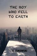 The Boy Who Fell to Earth (London Stories #1) by A. Zukowski