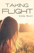 Taking Flight by Siera Maley