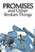 Promises and Other Broken Things (Amelia and Declan) (Amelia and Declan #1) by J.S. Eades