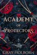 Academy of Protectors by Gray Holborn