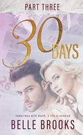 30 Days: Part Three (Lost Love Trilogy #3) by Belle Brooks