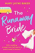 The Runaway Bride: A hilarious and heartwarming romantic comedy by Mary Jayne Baker