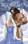 The Ice Queen: The Tarrassian Saga by Aria Mossi