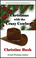 Christmas with the Crazy Cowboy by Christine Bush