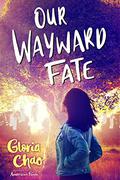 Our Wayward Fate by Gloria Chao