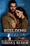 Building Family (SEAL Team Heartbreakers #10) by Teresa J. Reasor