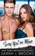 Say You're Mine: An Enemies to Lovers Romance (Southport Love Stories #4) by Sarah J. Brooks