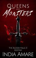 Queens and Monsters Destiny (The Blood Falls #3) by India Amare