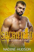 Sacrificed: A Military Romance (A Soldier's Sacrifice #5) by Nadine Hudson