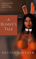 A Bunny's Tale: A Queanston Graphical Short Story (Queanston Graphical Shorts: Cuckquean Harem Humiliation) by Rectus Raypher
