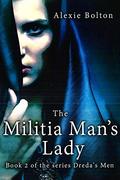 The Militia man's lady: Book two: series Dreda's Men. (Dreda's Men #2) by Alexie Bolton