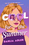 Cool for the Summer by Dahlia Adler