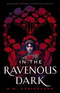 In the Ravenous Dark by A.M. Strickland