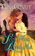 The Scot Who Loved Me: A Scottish Treasures Novel (Scottish Treasures #1) by Gina Conkle