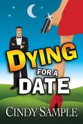 Dying for a Date: (Laurel McKay Mysteries #1) by Cindy Sample