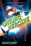 Unsung Heroine (Heroine Complex) (Heroine Complex #3.5) by Sarah Kuhn