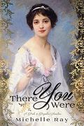 There You Were: A Pride & Prejudice Variation by Michelle Ray