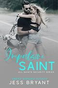 Impulsive Saint (All Saints Security #2) by Jess Bryant