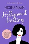 Hollywood Destiny: A thought-provoking love story about mental health, creativity, and the pressures of fame (Hollywood Gossip #4) by Kristina Adams