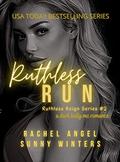 Ruthless Run: A Dark Bully MC College Mob Boss Romance (Ruthless Reign #2) by Rachel Angel