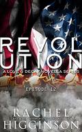 Love and Decay: Revolution, Episode Twelve by Rachel Higginson