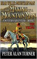 Bear Willis: Mountain Man: The Making Of A Mountain Man: A Mountain Man Adventure Sequel by Peter Alan Turner