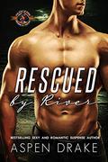 Rescued by River (Police and Fire: Operation Alpha) by Aspen Drake