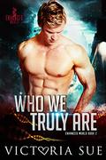 Who We Truly Are by Victoria Sue