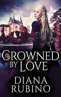 Crowned By Love: Large Print Hardcover Edition (Yorkist Saga) by Diana Rubino