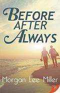 Before. After. Always. by Morgan Lee Miller