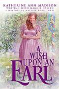 A Wish upon an Earl by Katherine Ann Madison, Maggie Dallen