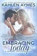 Embracing Today, a firefighter romance: (Trading Yesterday #3) by Kahlen Aymes