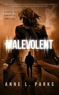 Malevolent: A Romantic Thriller (A Kylie Tate Romantic Thriller #1) by Anne L. Parks