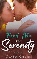 Find me in Serenity Book 6: A Small Town Romance by Clara Cruise