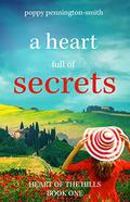 A Heart Full Of Secrets: Uplifting, feel-good fiction (Heart of the Hills #1) by Poppy Pennington-Smith